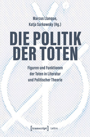 Buchcover Die Politik der Toten  | EAN 9783839464403 | ISBN 3-8394-6440-4 | ISBN 978-3-8394-6440-3