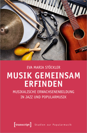 Buchcover Musik gemeinsam erfinden | Eva Maria Stöckler | EAN 9783839464878 | ISBN 3-8394-6487-0 | ISBN 978-3-8394-6487-8