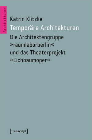 Buchcover Temporäre Architekturen | Katrin Klitzke | EAN 9783839467640 | ISBN 3-8394-6764-0 | ISBN 978-3-8394-6764-0