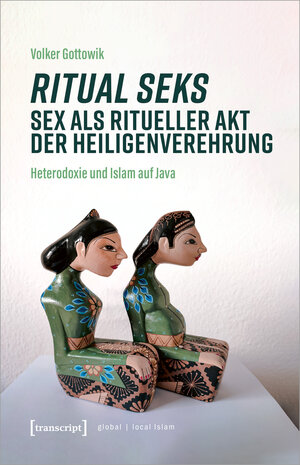 Buchcover Ritual seks – Sex als ritueller Akt der Heiligenverehrung | Volker Gottowik | EAN 9783839467831 | ISBN 3-8394-6783-7 | ISBN 978-3-8394-6783-1