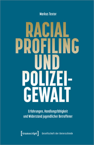 Buchcover Racial Profiling und Polizeigewalt | Markus Textor | EAN 9783839468043 | ISBN 3-8394-6804-3 | ISBN 978-3-8394-6804-3