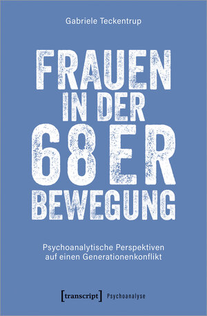 Buchcover Frauen in der 68er Bewegung | Gabriele Teckentrup | EAN 9783839468104 | ISBN 3-8394-6810-8 | ISBN 978-3-8394-6810-4