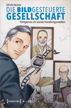 Buchcover Die bildgesteuerte Gesellschaft | Ulrich Heinze | EAN 9783839468425 | ISBN 3-8394-6842-6 | ISBN 978-3-8394-6842-5