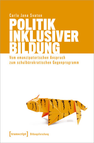 Buchcover Politik Inklusiver Bildung | Carla Jana Svaton | EAN 9783839470305 | ISBN 3-8394-7030-7 | ISBN 978-3-8394-7030-5