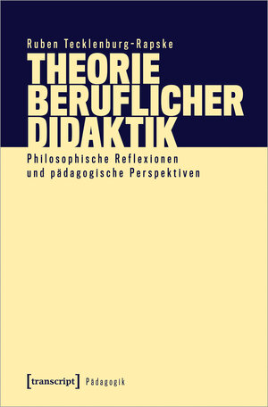 Buchcover Theorie beruflicher Didaktik | Ruben Tecklenburg-Rapske | EAN 9783839470855 | ISBN 3-8394-7085-4 | ISBN 978-3-8394-7085-5