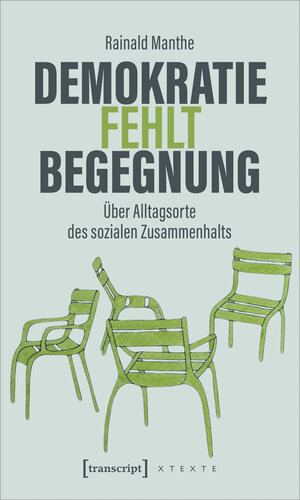 Buchcover Demokratie fehlt Begegnung | Rainald Manthe | EAN 9783839471418 | ISBN 3-8394-7141-9 | ISBN 978-3-8394-7141-8