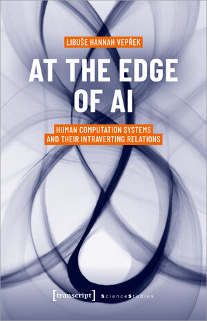 Buchcover At the Edge of AI | Libuse Hannah Veprek | EAN 9783839472286 | ISBN 3-8394-7228-8 | ISBN 978-3-8394-7228-6