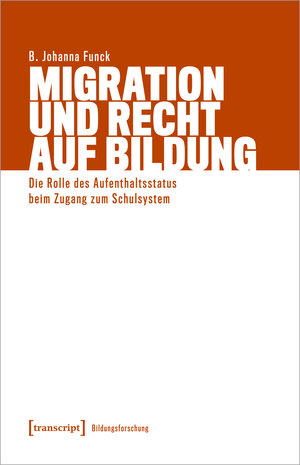 Buchcover Migration und Recht auf Bildung | B. Johanna Funck | EAN 9783839473023 | ISBN 3-8394-7302-0 | ISBN 978-3-8394-7302-3
