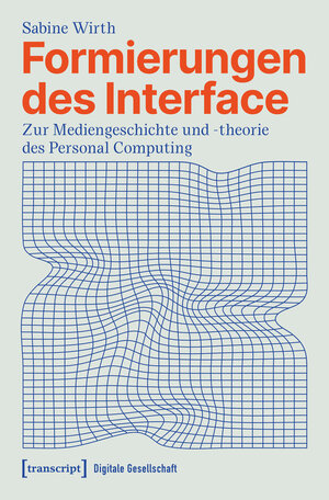 Buchcover Formierungen des Interface | Sabine Wirth | EAN 9783839473818 | ISBN 3-8394-7381-0 | ISBN 978-3-8394-7381-8