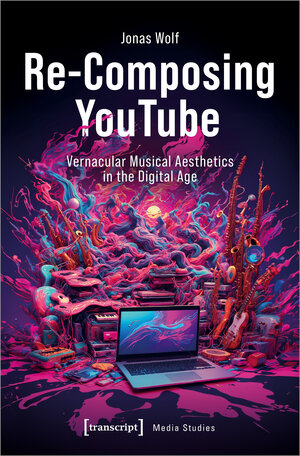 Buchcover Re-Composing YouTube | Jonas Wolf | EAN 9783839473825 | ISBN 3-8394-7382-9 | ISBN 978-3-8394-7382-5