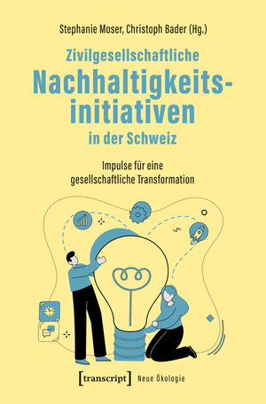 Buchcover Zivilgesellschaftliche Nachhaltigkeitsinitiativen in der Schweiz | EAN 9783839474556 | ISBN 3-8394-7455-8 | ISBN 978-3-8394-7455-6