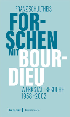 Buchcover Forschen mit Bourdieu | Franz Schultheis | EAN 9783839474587 | ISBN 3-8394-7458-2 | ISBN 978-3-8394-7458-7