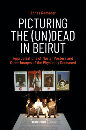 Buchcover Picturing the (Un)Dead in Beirut | Agnes Rameder | EAN 9783839475393 | ISBN 3-8394-7539-2 | ISBN 978-3-8394-7539-3