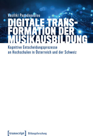 Buchcover Digitale Transformation der Musikausbildung | Vasiliki Papadopoulou | EAN 9783839476437 | ISBN 3-8394-7643-7 | ISBN 978-3-8394-7643-7