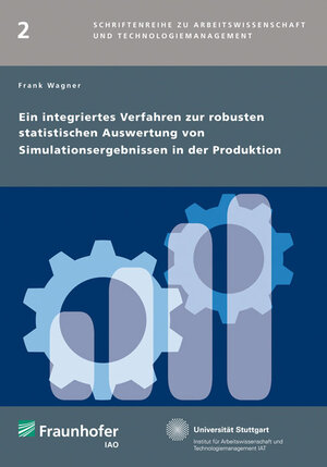 Buchcover Ein integriertes Verfahren zur robusten statistischen Auswertung von Simulationsergebnissen in der Produktion | Frank Wagner | EAN 9783839605097 | ISBN 3-8396-0509-1 | ISBN 978-3-8396-0509-7