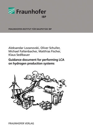 Buchcover Guidance document for performing LCA on hydrogen production systems | Aleksandar Lozanovski | EAN 9783839606094 | ISBN 3-8396-0609-8 | ISBN 978-3-8396-0609-4