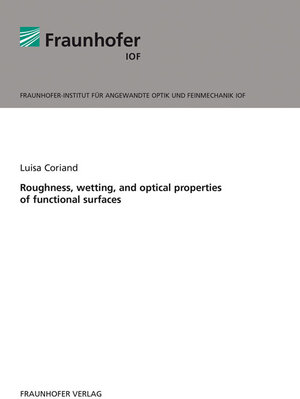 Buchcover Roughness, wetting, and optical properties of functional surfaces | Luisa Coriand | EAN 9783839606490 | ISBN 3-8396-0649-7 | ISBN 978-3-8396-0649-0