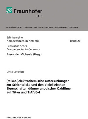 Buchcover (Mikro-)elektrochemische Untersuchungen zur Schichtdicke und den dielektrischen Eigenschaften dünner anodischer Oxidfime auf Titan und TiAlV6-4 | Ulrike Langklotz | EAN 9783839606544 | ISBN 3-8396-0654-3 | ISBN 978-3-8396-0654-4