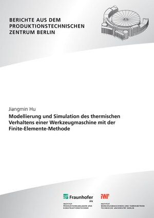 Buchcover Modellierung und Simulation des thermischen Verhaltens einer Werkzeugmaschine mit der Finite-Elemente-Methode | Jiangmin Hu | EAN 9783839606605 | ISBN 3-8396-0660-8 | ISBN 978-3-8396-0660-5