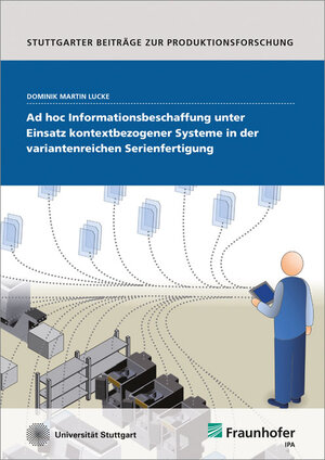 Buchcover Ad hoc Informationsbeschaffung unter Einsatz kontextbezogener Systeme in der variantenreichen Serienfertigung | Dominik Martin Lucke | EAN 9783839606650 | ISBN 3-8396-0665-9 | ISBN 978-3-8396-0665-0