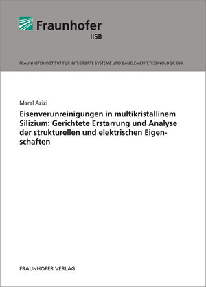 Buchcover Eisenverunreinigungen in multikristallinem Silizium: Gerichtete Erstarrung und Analyse der strukturellen und elektrischen Eigenschaften | Maral Azizi | EAN 9783839606896 | ISBN 3-8396-0689-6 | ISBN 978-3-8396-0689-6