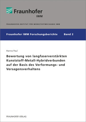 Buchcover Bewertung von langfaserverstärkten Kunststoff-Metall-Hybridverbunden auf der Basis des Verformungs- und Versagensverhaltens | Hanna Paul | EAN 9783839607657 | ISBN 3-8396-0765-5 | ISBN 978-3-8396-0765-7