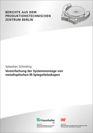 Buchcover Vereinfachung der Systemmontage von metalloptischen IR-Spiegelteleskopen | Sebastian Scheiding | EAN 9783839607749 | ISBN 3-8396-0774-4 | ISBN 978-3-8396-0774-9