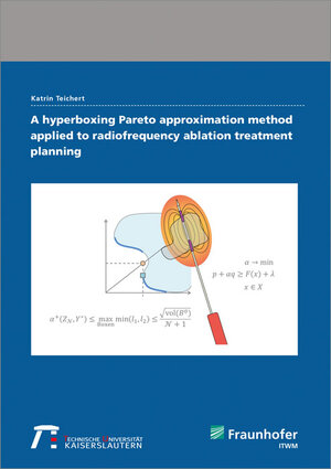 Buchcover A hyperboxing Pareto approximation method applied to radiofrequency ablation treatment planning | Katrin Teichert | EAN 9783839607831 | ISBN 3-8396-0783-3 | ISBN 978-3-8396-0783-1