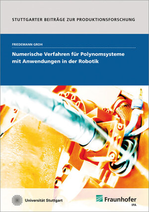 Buchcover Numerische Verfahren für Polynomsysteme mit Anwendungen in der Robotik. | Friedemann Groh | EAN 9783839608821 | ISBN 3-8396-0882-1 | ISBN 978-3-8396-0882-1
