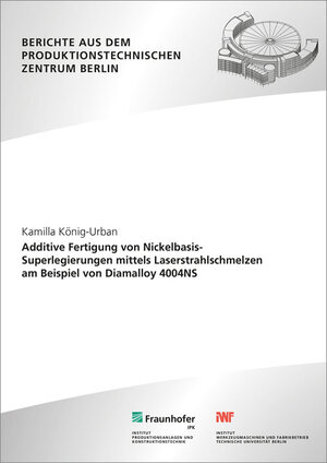 Buchcover Additive Fertigung von Nickelbasis-Superlegierungen mittels Laserstrahlschmelzen am Beispiel von Diamalloy 4004NS | Kamilla König-Urban | EAN 9783839609781 | ISBN 3-8396-0978-X | ISBN 978-3-8396-0978-1