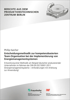 Buchcover Entscheidungsmethodik zur kompetenzbasierten Team-Organisation bei der Implementierung von Energiemanagementsystemen | Phillip Karcher | EAN 9783839609910 | ISBN 3-8396-0991-7 | ISBN 978-3-8396-0991-0