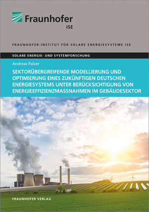 Buchcover Sektorübergreifende Modellierung und Optimierung eines zukünftigen deutschen Energiesystems unter Berücksichtigung von Energieeffizienzmaßnahmen im Gebäudesektor | Andreas Palzer | EAN 9783839610411 | ISBN 3-8396-1041-9 | ISBN 978-3-8396-1041-1