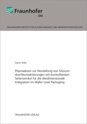 Buchcover Plasmaätzen zur Herstellung von Siliziumdurchkontaktierungen mit kontrolliertem Seitenwinkel für die dreidimensionale Integration im Wafer Level Packaging | Martin Wilke | EAN 9783839610565 | ISBN 3-8396-1056-7 | ISBN 978-3-8396-1056-5