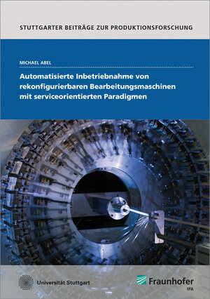 Buchcover Automatisierte Inbetriebnahme von rekonfigurierbaren Bearbeitungsmaschinen mit serviceorientierten Paradigmen | Michael Abel | EAN 9783839611333 | ISBN 3-8396-1133-4 | ISBN 978-3-8396-1133-3