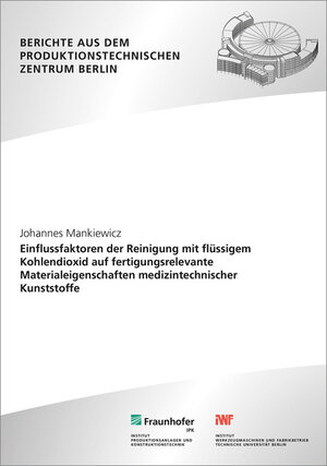 Buchcover Einflussfaktoren der Reinigung mit flüssigem Kohlendioxid auf fertigungsrelevante Materialeigenschaften medizintechnischer Kunststoffe | Johannes Mankiewicz | EAN 9783839611807 | ISBN 3-8396-1180-6 | ISBN 978-3-8396-1180-7