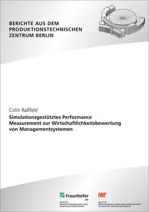 Buchcover Simulationsgestütztes Performance Measurement zur Wirtschaftlichkeitsbewertung von Managementsystemen. | Colin Raßfeld | EAN 9783839612637 | ISBN 3-8396-1263-2 | ISBN 978-3-8396-1263-7