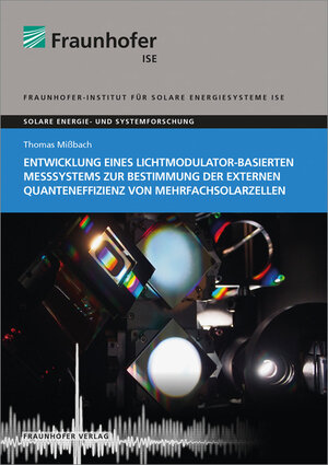 Buchcover Entwicklung eines Lichtmodulator-basierten Messsystems zur Bestimmung der externen Quanteneffizienz von Mehrfachsolarzellen. | Thomas Mißbach | EAN 9783839612804 | ISBN 3-8396-1280-2 | ISBN 978-3-8396-1280-4