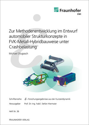 Buchcover Zur Methodenentwicklung im Entwurf automobiler Strukturkonzepte in FVK-Metall-Hybridbauweise unter Crashbelastung. | Michael Dlugosch | EAN 9783839613436 | ISBN 3-8396-1343-4 | ISBN 978-3-8396-1343-6