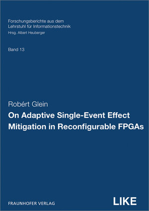 Buchcover On Adaptive Single-Event Effect Mitigation in Reconfigurable FPGAs | Robért Glein | EAN 9783839614044 | ISBN 3-8396-1404-X | ISBN 978-3-8396-1404-4