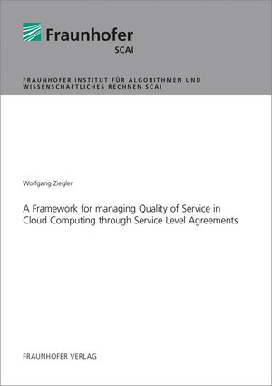 Buchcover A Framework for managing Quality of Service in Cloud Computing through Service Level Agreements | Wolfgang Ziegler | EAN 9783839614143 | ISBN 3-8396-1414-7 | ISBN 978-3-8396-1414-3