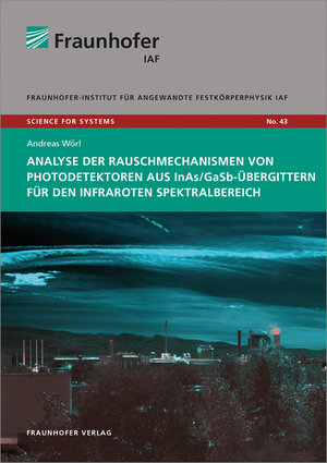 Buchcover Analyse der Rauschmechanismen von Photodetektoren aus InAs/GaSb-Übergittern für den infraroten Spektralbereich | Andreas Wörl | EAN 9783839615133 | ISBN 3-8396-1513-5 | ISBN 978-3-8396-1513-3