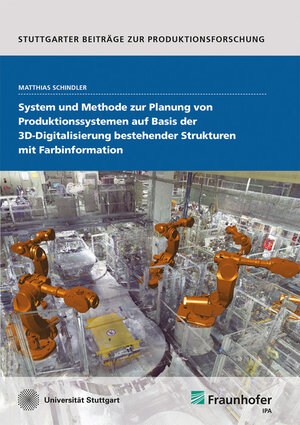 Buchcover System und Methode zur Planung von Produktionssystemen auf Basis der 3D-Digitalisierung bestehender Strukturen mit Farbinformation | Matthias Schindler | EAN 9783839615836 | ISBN 3-8396-1583-6 | ISBN 978-3-8396-1583-6