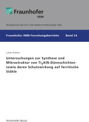 Buchcover Untersuchungen zur Synthese und Mikrostruktur von Ti2AlN-Dünnschichten sowie deren Schutzwirkung auf ferritische Stähle | Lukas Gröner | EAN 9783839616192 | ISBN 3-8396-1619-0 | ISBN 978-3-8396-1619-2