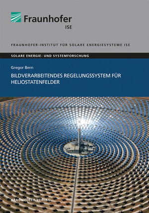 Buchcover Bildverarbeitendes Regelungssystem für Heliostatenfelder | Gregor Bern | EAN 9783839616611 | ISBN 3-8396-1661-1 | ISBN 978-3-8396-1661-1