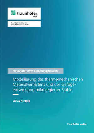 Buchcover Modellierung des thermomechanischen Materialverhaltens und der Gefügeentwicklung mikrolegierter Stähle | Lukas Kertsch | EAN 9783839618479 | ISBN 3-8396-1847-9 | ISBN 978-3-8396-1847-9
