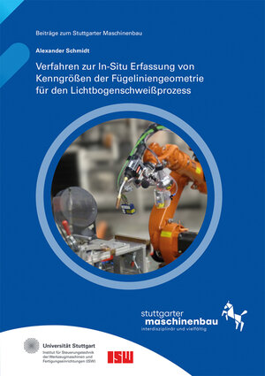 Buchcover Verfahren zur In-Situ Erfassung von Kenngrößen der Fügeliniengeometrie für den Lichtbogenschweißprozess | Alexander Schmidt | EAN 9783839619384 | ISBN 3-8396-1938-6 | ISBN 978-3-8396-1938-4