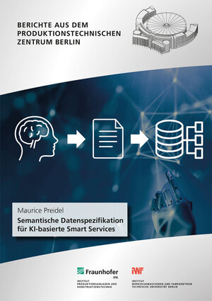 Buchcover Semantische Datenspezifikation für KI-basierte Smart Services | Maurice Preidel | EAN 9783839619568 | ISBN 3-8396-1956-4 | ISBN 978-3-8396-1956-8