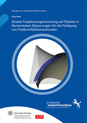 Buchcover Direkte Trajektoriengenerierung auf Flächen in Numerischen Steuerungen für die Fertigung von Freiformflächenverbünden | Anja Elser | EAN 9783839619575 | ISBN 3-8396-1957-2 | ISBN 978-3-8396-1957-5