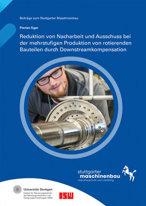 Buchcover Reduktion von Nacharbeit und Ausschuss bei der mehrstufigen Produktion von rotierenden Bauteilen durch Downstreamkompensation | Florian Eger | EAN 9783839619629 | ISBN 3-8396-1962-9 | ISBN 978-3-8396-1962-9