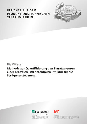 Buchcover Methode zur Quantifizierung von Einsatzgrenzen einer zentralen und dezentralen Struktur für die Fertigungssteuerung | Nils Willeke | EAN 9783839619636 | ISBN 3-8396-1963-7 | ISBN 978-3-8396-1963-6